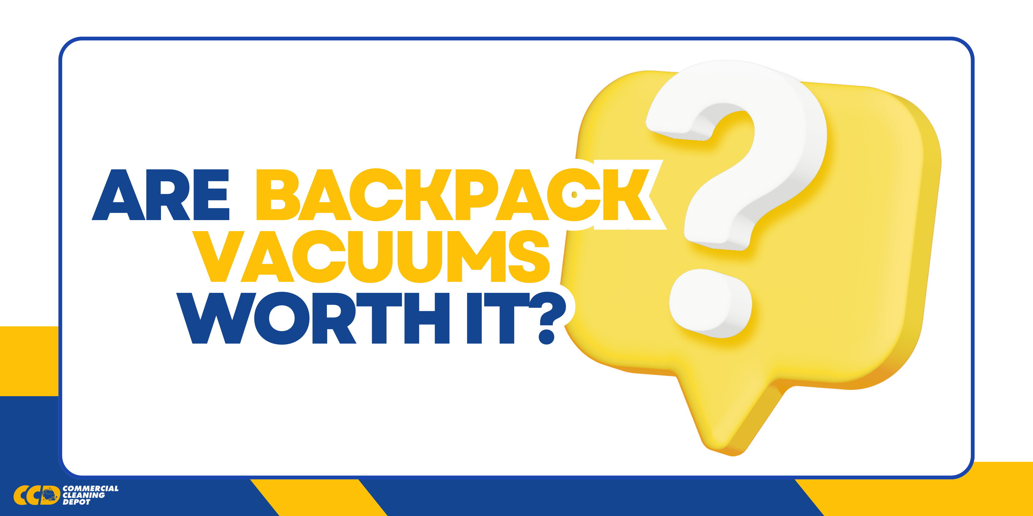 Are Backpack Vacuums Worth It