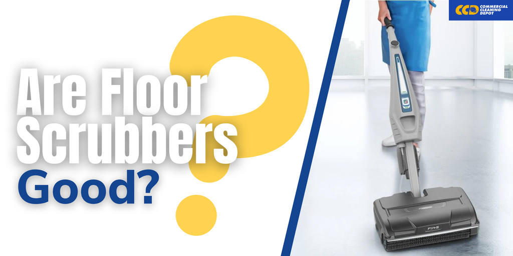 Are Floor Scrubbers Good?