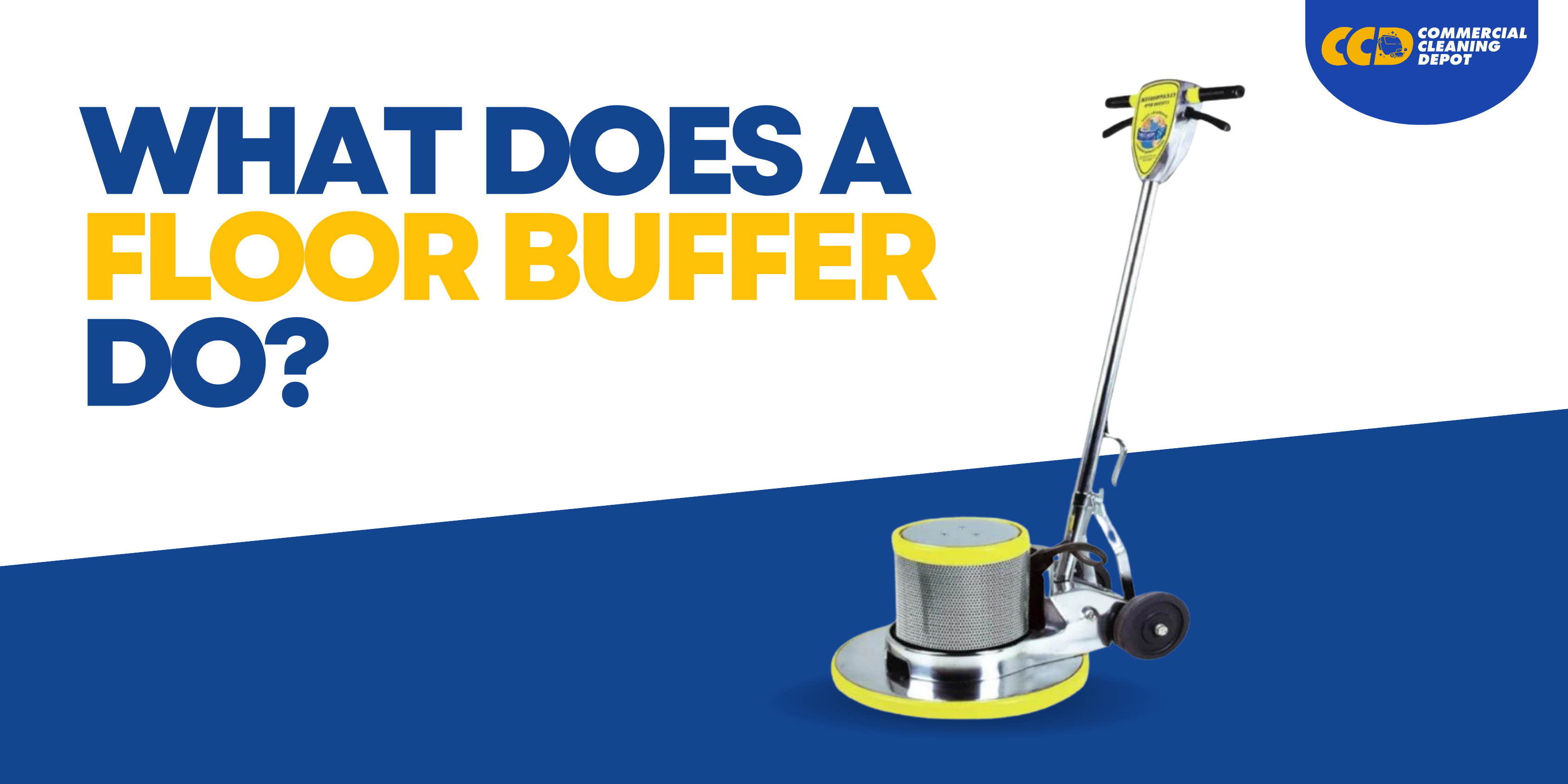 What Does A Floor Buffer Do? A Guide To Floor Buffers And Their Uses